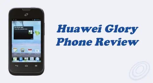 Tracfone Huawei Glory H868C Phone Review