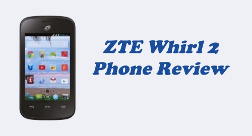 Tracfone ZTE Whirl 2 Phone review