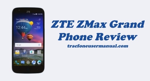 TracFone ZTE ZMax Grand Z916BL Review