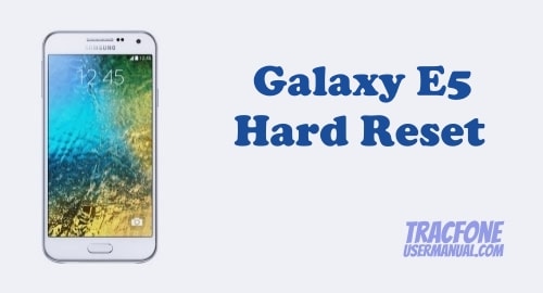 How to Hard Reset / Factory Reset TracFone Galaxy E5 S978L