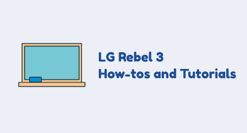 LG Rebel 3 LTE Tutorials