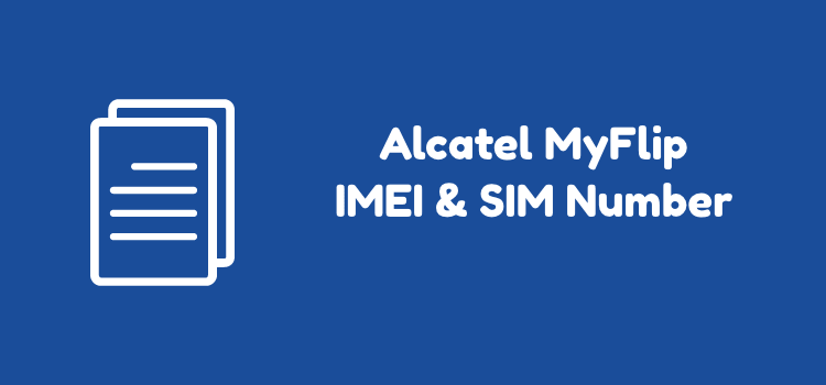 How to Find IMEI Number, SIM Number and Phone Number on Alcatel MyFlip