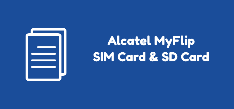 Alcatel MyFlip SIM Card and SD Card Guide