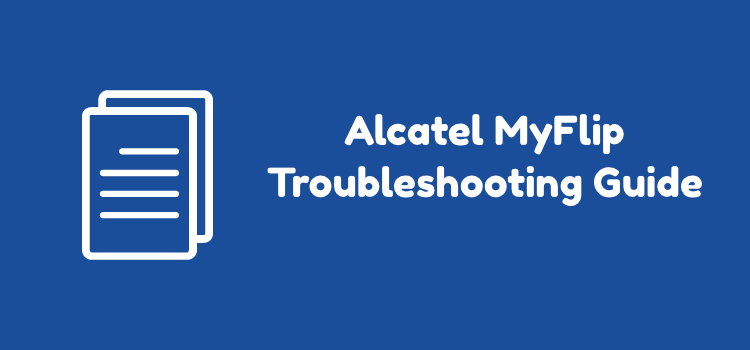 Alcatel MyFlip Troubleshooting Guide