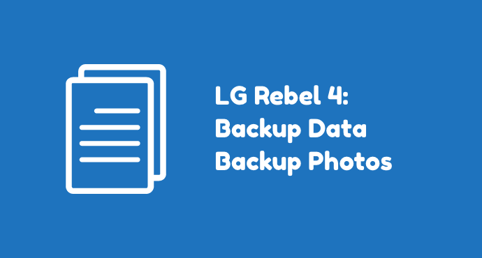 LG Rebel 4 Backup Data