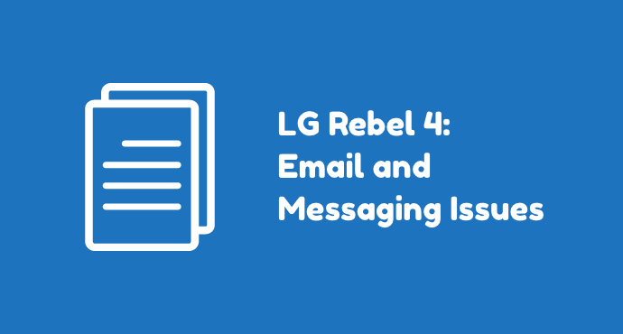 Lg Rebel 4 Email And Messaging Issues