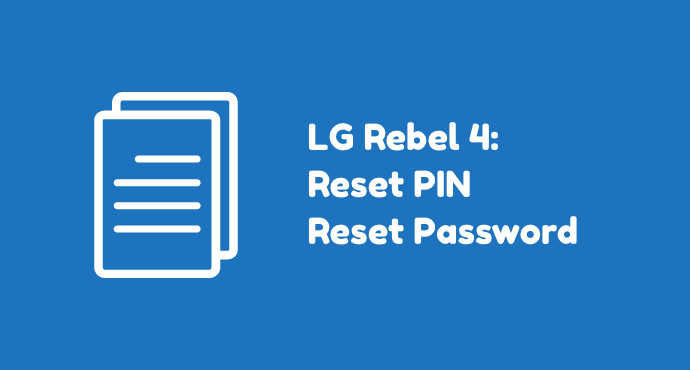 How To Unlock Lg Rebel 4 If You Forgot The Pin Pattern Password