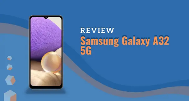 Samsung Galaxy A32 5G (S326DL) Review: Affordable 5G Phone
