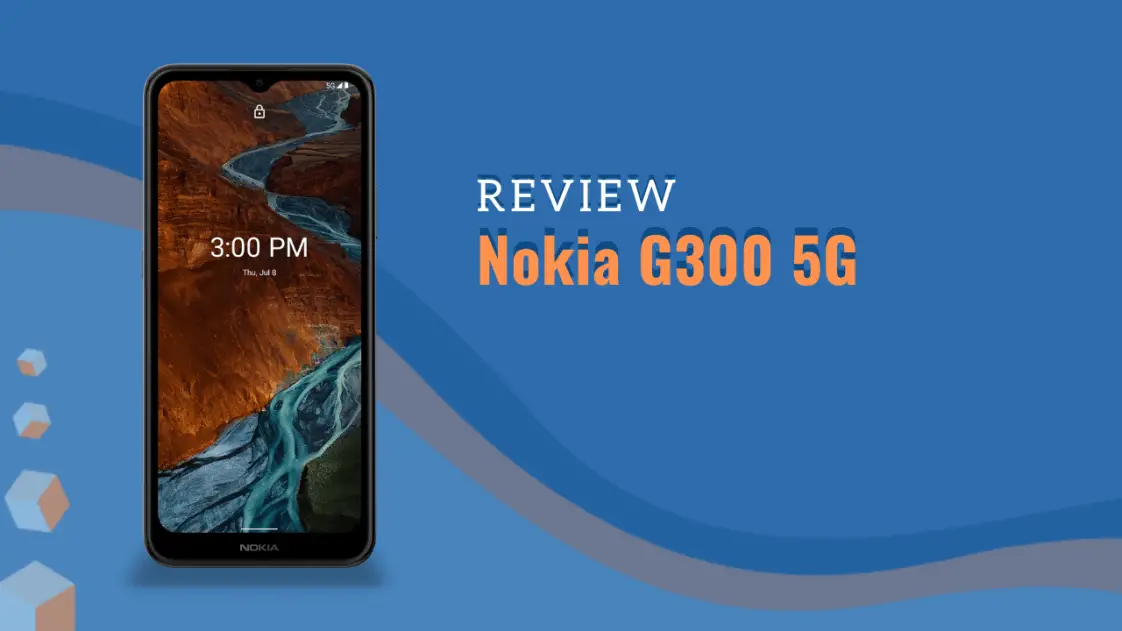 Nokia G300 5G Review The Affordable 5G Smartphones